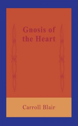 Carte Gnosis of the Heart Carroll Blair