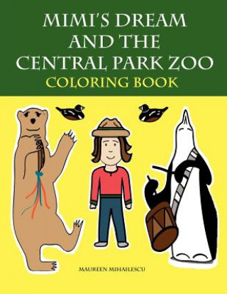 Carte Mimi's Dream and the Central Park Zoo Coloring Book Maureen Mihailescu