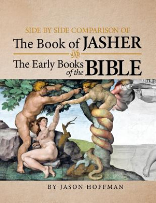 Kniha Side By Side Comparison of The Book of Jasher And The Early Books of The Bible Jason Hoffman