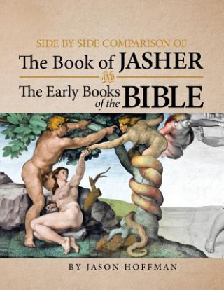 Knjiga Side By Side Comparison of The Book of Jasher And The Early Books of The Bible Jason Hoffman