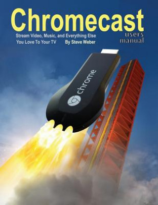 Carte Chromecast Users Manual Steve Weber