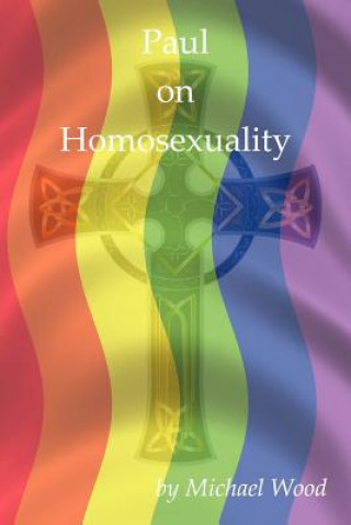 Knjiga Paul on Homosexuality Michael Wood