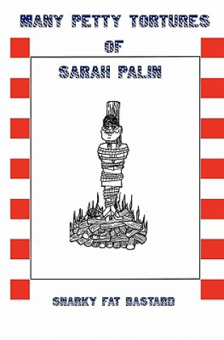 Kniha Many Petty Tortures of Sarah Palin Snarky Fat Bastard