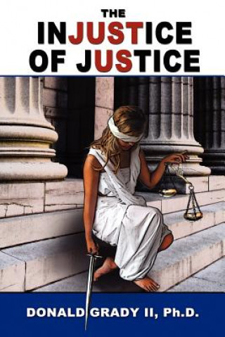 Kniha Injustice of Justice Donald Grady II