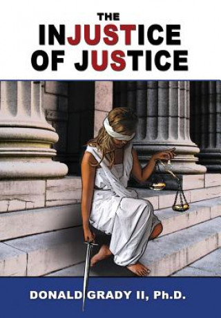 Kniha Injustice of Justice Donald Grady II