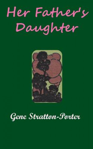 Kniha Her Father's Daughter Deceased Gene Stratton-Porter