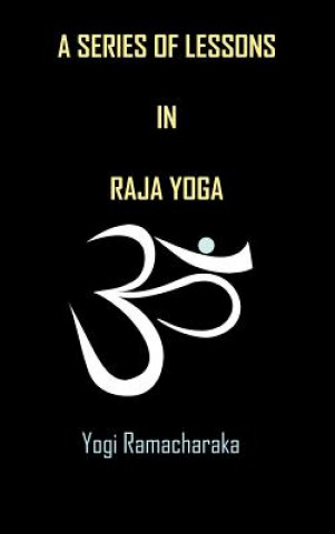 Книга Series of Lessons in Raja Yoga Yogi Ramacharaka