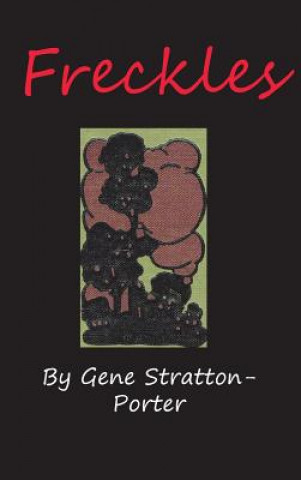 Kniha Freckles Gene Stratton-Porter
