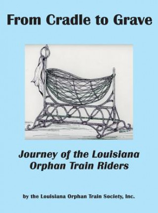 Kniha From Cradle to Grave Inc Louisiana Orphan Train Society