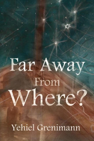 Kniha Far Away from Where? Yehiel Grenimann
