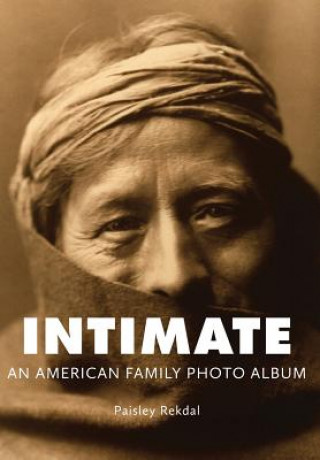 Book Intimate: An American Family Photo Album Paisley Rekdal