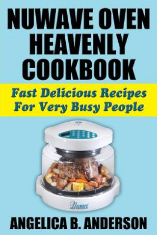 Kniha NuWave Oven Heavenly Cookbook Angelica B Anderson