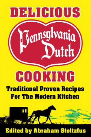 Kniha Delicious Pennsylvania Dutch Cooking Abraham Stoltzfus