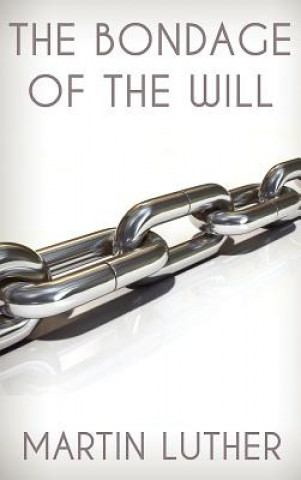 Libro Bondage of the Will Martin Luther