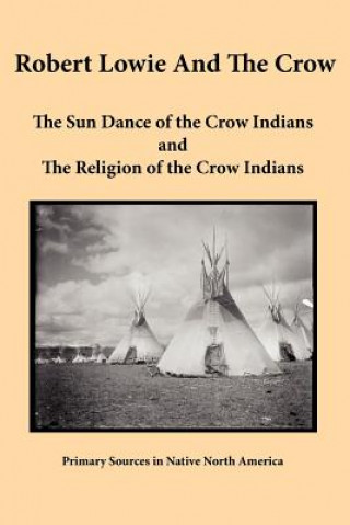 Книга Robert Lowie and The Crow Robert H Lowie