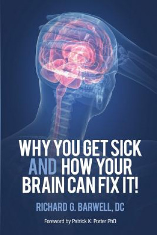 Carte Why You Get Sick and How Your Brain Can Fix It! Barwell
