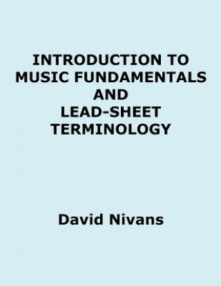 Carte Introduction to Music Fundamentals and Lead-Sheet Terminology David Nivans