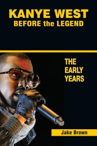 Könyv Kanye West Before the Legend Jake Brown