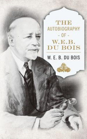 Carte Autobiography of W. E. B. DuBois Du Bois