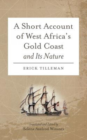 Livre Short Account of West Africa's Gold Coast and its Nature Erick Tilleman