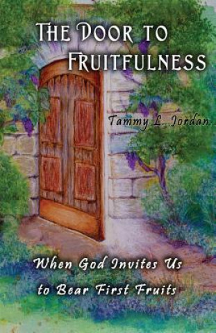 Kniha Door to Fruitfulness Tammy L Jordan