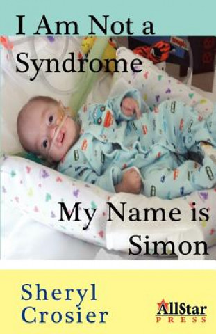 Könyv I Am Not a Syndrome - My Name Is Simon Sheryl Crosier