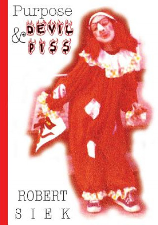 Boek Purpose and Devil Piss Robert Siek
