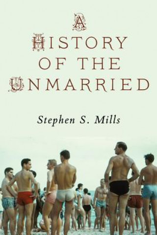 Buch History of the Unmarried Stephen S Mills