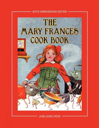 Könyv Mary Frances Cook Book 100th Anniversary Edition Jane Eayre Fryer