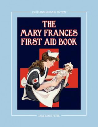 Könyv Mary Frances First Aid Book 100th Anniversary Edition Jane Eayre Fryer