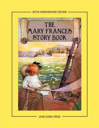 Carte Mary Frances Story Book 100th Anniversary Edition Jane Eayre Fryer