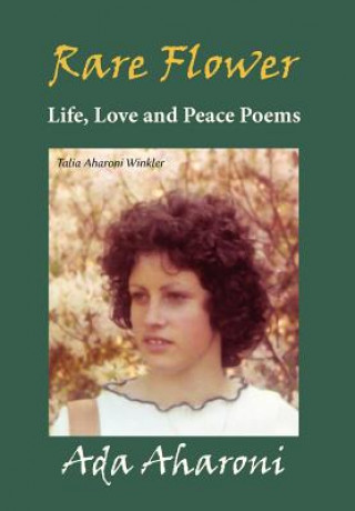 Carte Rare Flower - Life, Love and Peace Poems ADA Aharoni