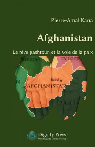 Carte Afghanistan - Le Reve Pashtoun Et La Voie de la Paix Pierre-Amal Kana