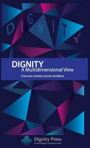 Kniha Dignity - A Multidimensional View Francisco Cardoso Gomes De Matos