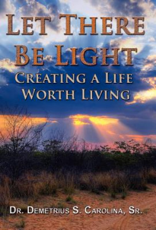 Kniha Let There Be Light Creating a Life Worth Living Demetrius Carolina