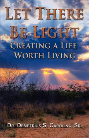 Libro Let There Be Light Creating a Life Worth Living Demetrius Carolina