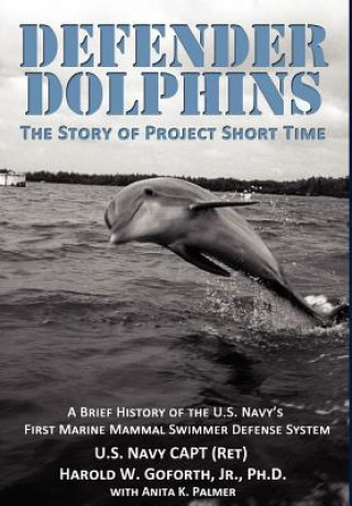Kniha Defender Dolphins the Story of Project Short Time Harold W Goforth