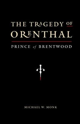 Carte Tragedy of Orenthal, Prince of Brentwood Michael W. Monk