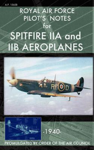 Carte Royal Air Force Pilot's Notes for Spitfire IIA and IIB Aeroplanes Royal Air Force