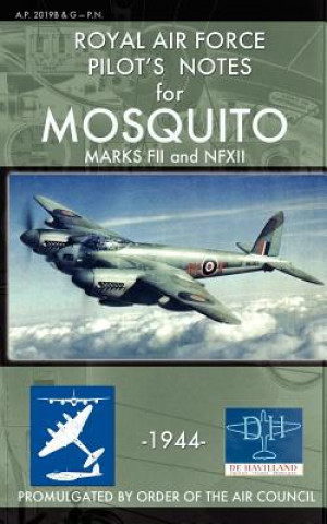 Kniha Royal Air Force Pilot's Notes for Mosquito Marks FII and NFXII Royal Air Force
