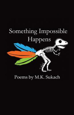 Kniha Something Impossible Happens M K Sukach