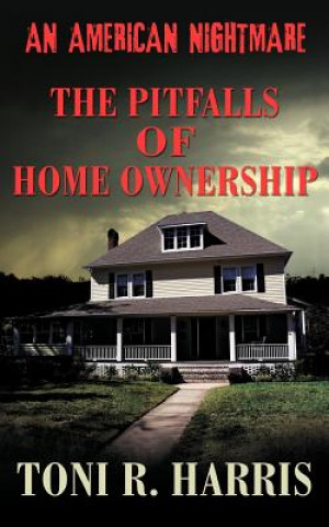 Książka American Nightmare - The Pitfalls of Home Ownership Toni R Harris