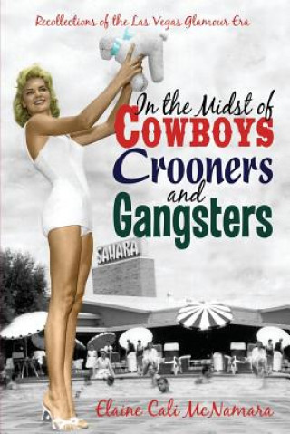 Könyv In the Midst of Cowboys Crooners and Gangsters - Recollections of the Las Vegas Glamour Era Elaine Cali McNamara