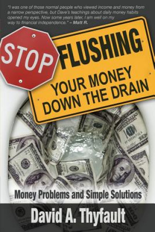 Kniha Stop Flushing Your Money Down the Drain David a Thyfault