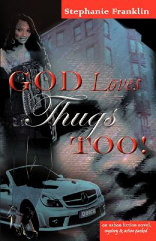 Könyv God Loves Thugs Too! Stephanie Franklin