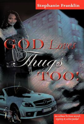 Kniha God Loves Thugs Too! Stephanie Franklin