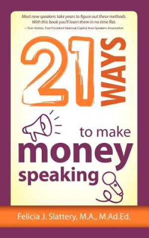 Carte 21 Ways to Make Money Speaking Felicia Slattery