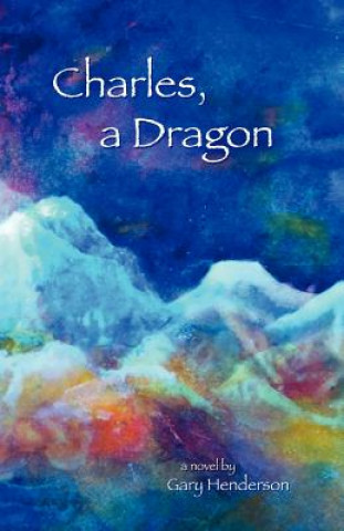 Könyv Charles, A Dragon Gary Henderson