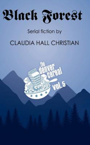 Carte Black Forest, Denver Cereal Volume 5 Claudia Hall Christian