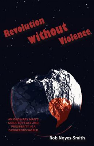 Book Revolution Without Violence Rob Noyes-Smith